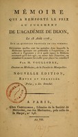 view Mémoire qui à remporté le prix au jugement de l'Académie de Dijon, le 18 aout 1776, sur la question proposée en ces termes : déterminer quelles sont les maladies dans lesquelle la médecine agissante est préférable à l'expectante, et celle-ci a l'agissante : et à quels signes le reconnoit qu'il doit agir, ou rester dans l'inaction, en attendant le moment favorable pour placer les remèdes?.