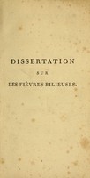 view Dissertation sur les fièvres bilieuses, et histoire de l'épidémie bilieuse qui régna à Lausanne en 1755 / par S. A. D. Tissot ; traduit du latin avec quelques additions, par M. Mahot, médecin.