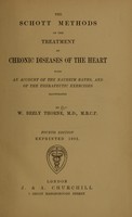 view The Schott methods of the treatment of chronic diseases of the heart : with an account of the Nauheim baths, and of the therapeutic exercises : illustrated / by W. Bezly Thorne.