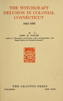 view The witchcraft delusion in colonial Connecticut : 1647-1697 / by John M. Taylor.