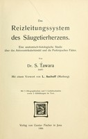 view Das Reizleitungenssystem des Säugetierherzens : eine anatomisch-histologische Studie über das Atrioventrikularbündel und die Purkinjeschen Fäden / von S. Tawara.