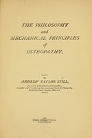 view The philosophy and mechanical principles of osteopathy / by Andrew Taylor Still.