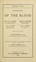 view Diseases of the blood / by P. Ehrlich ... K. von Noorden ... A. Lazarus ... F. Pinkus ... ; ed. with additions by Alfred Stengel ; authorized translation from the German, under the editorial supervision of Alfred Stengel.