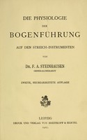 view Die Physiologie der Bogenführung auf den Streich-Instrumenten / von F.A. Steinhausen.