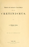 view Klinische und anatomische Untersuchungen über den Cretinismus / von Wilhelm Scholz ; mit 1 Karte und 72 Abbildungen im Text.