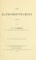 view Die Kathodenstrahlen / von G.C. Schmidt ; mit 50 eingedruckten Abbildungen.