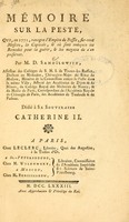 view Mémoire sur la peste, qui, en 1771, ravagea l'empire de Russie, sur-tout Moscou, la capitale, & où sont indiqués les remedes pour la guérir, & les moyens de s'en préserver / par M. D. Samoïlowitz.