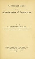 view A practical guide to the administration of anaesthetics / by R.J. Probyn-Williams.