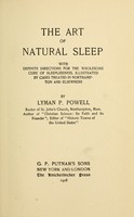 view The art of natural sleep : with definite directions for the wholesome cure of sleeplessness : illustrated by cases treated in Northampton and elsewhere / by Lyman P. Powell.