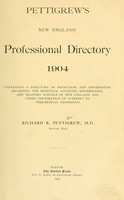 view Pettigrew's New England professional directory 1904 : containing a directory of physicians, and information regarding the hospitals, societies, dispensaries, and training schools of New England, and other information of interest to the medical profession / Richard R. Pettigrew.