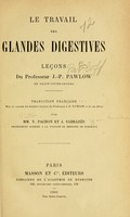 view Le travail des glandes digestives / leçons du J.-P. Pawlow ; traduction Française mise au courant des derniers travaux du Professeur J.-P. Pawlow et des ses élèves par MM. V. Pachon et J. Sabrazès.