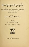 view Röntgenphotographie : Anleitung zu leicht auszuführenden Arbeiten mit statischer und galvanischer Elektrizität unter besonderer Berücksichtigung der Influenz-Elektrisiermaschine / von Alfred Parzer-Mühlbacher.