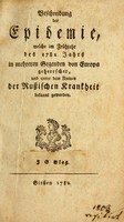 view Beschreibung der Epidemie : welche im Frühjahr des 1782 Jahrs in mehreren Gegenden von Europa geherrschet und unter dem Namen der Russischen Krankheit bekannt geworden.