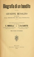 view Biografia di un bandito : Giuseppe Musolino di fronte alla psichiatria ed alla sociologia, studio medico-legale e considerazioni / dei professori E. Morselli e S. de Sanctis.