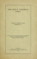 view The boy's venereal peril / issued by the Board of Public Instruction on Medical Subjects, a committee appointed by the American Medical Association.