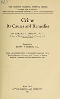 view Crime, its causes and remedies / by Cesare Lombroso, tr. by Henry P. Horton, M.A., with an introduction by Maurice Parmelee.