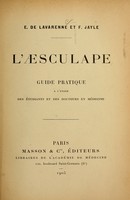 view L'Aesculape : guide pratique à l'usage des étudiants et des docteurs en médecine / [par] E. de Lavarenne et F. Jayle.