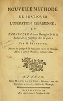 view Nouvelle méthode de pratiquer l'opération césarienne : et parallèle de cette opération & de la section de la symphyse des os pubis / par M. Lauverjat.