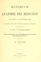 view Handbuch der Anatomie des Menschen mit einem Synonymenregister : auf Grundlage der neuen Baseler anatomischen Nomenclatur / unter Mitwirkung von W. His un W. Waldeyer ; und unter Verweisung auf den Handatlas der Anatomie von Werner Spalteholz, bearbeitet von W. Krause.