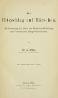 view Der Hitzschlag auf Märschen : mit Benutzung der Akten der Medicinal-Abtheilung des Preussischen Kriegs-Ministeriums / von A. hiller.