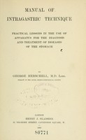 view Manual of intragastric technique : practical lessons in the use of apparatus for the diagnosis and treatment of diseases of the stomach / by George Herschell.