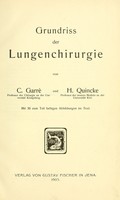 view Grundriss der Lungenchirurgie / von C. Garrè und H. Quincke ; mit 30 zum Teil farbigen Abbildungen im Text.