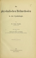 view Die physikalischen Heilmethoden in der Gynäkologie / von Oscar Frankl ; nebst einem Vorwort von Franz von Winckel ; mit 62 Textfiguren.