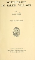 view Witchcraft in Salem village / by John Fiske.