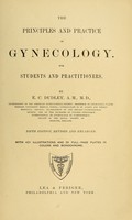 view The principles and practice of gynecology : for students and practitioners / by E.C. Dudley.