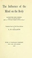 view The influence of the mind on the body / by Doctor Paul Dubois ; tr. from the 5th French edition by L. B. Gallatin.