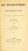 view Les psychonévroses et leur traitement moral : leçons faites à l'Université de Berne / par le Dr. Dubois ; préf. du Dr. Dejerine.