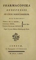 view Pharmacopoea Genevensis ad usum nosocomiorum / auctoribus Daniele de la Roche, Ludovico Odier, Carolo-Gulielmo Dunant.