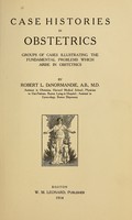 view Case histories in obstetrics : groups of cases illustrating the fundamental problems which arise in obstetrics / by Robert L. De Normandie.