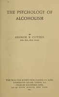 view The psychology of alcoholism / by George B. Cutten.