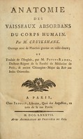 view Anatomie des vaisseaux absorbans du corps humain / par M. Cruikshank ; ouvrage orné de planches gravées en taille-douce ; et traduit de l'anglais, par M. Petit-Radel.