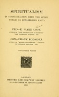 view Spiritualism : is communication with the spirit world an established fact? / pro: E. Wake Cook ; con: Frank Podmore.