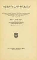 view Heredity and eugenics ; a course of lectures summarizing recent advances in knowledge in variation, heredity, and evolution and its relation to plant, animal and human improvement and welfare / by William Ernest Castle, John Merle Coulter, Charles Benedict Davenport, Edward Murray East, William Lawrence Tower.