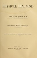 view Physical diagnosis / by Richard C. Cabot.