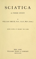 view Sciatica, a fresh study / by William Bruce.