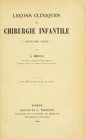 view Leçons cliniques de chirurgie infantile : deuxième série / par A. Broca ; avec 98 figures dans le texte.