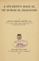 view A student's manual of surgical diagnosis / by George Emerson Brewer.