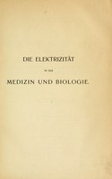 view Die Elektrizität in der Medizin und Biologie : eine zusammenfassende Darstellung für Mediziner, Naturforscher und Techniker / von H. Boruttau.