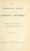 view The pathological anatomy of the nervous centres / by Edward Long Fox.