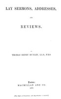 view Lay sermons, addresses, and reviews / by Thomas Henry Huxley.