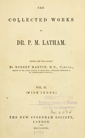 view The collected works of Dr. P. M. Latham : with memoir by Sir Thomas Watson.  Edited for the society by R. Martin.