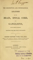 view The descriptive and physiological anatomy of the brain, spinal cord, and ganglions, and of their coverings : Adapted for the use of students.