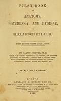 view First book on anatomy, physiology, and hygiene : for grammar schools and families : with eighty-three engravings / by Calvin Cutter.