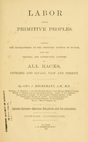 view Labor among primitive peoples : Showing the development of the obstetric science of to-day, from the natural and instinctive customs of all races, civilized and savage, past and present / By Geo. J. Engelmann.