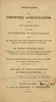 view Observations on obstetric auscultation : with an analysis of the evidences of pregnancy, and an inquiry into the proofs of the life and death of the ftus in utero.