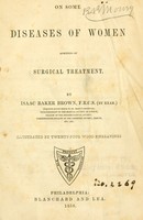 view On some diseases of women admitting of surgical treatment / By Isaac Baker Brown. Illustrated by twenty-four wood engravings.